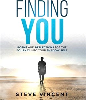 Finding You: Poems and Reflections for the Journey into Your Shadow Self