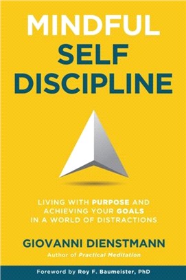 Mindful Self-Discipline：Living with Purpose and Achieving Your Goals in a World of Distractions
