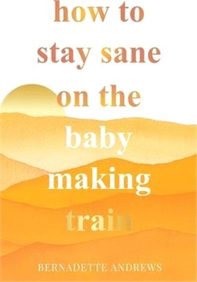 How to Stay Sane on the Baby Making Train