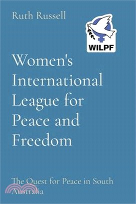 Women's International League for Peace and Freedom: The Quest for Peace in South Australia