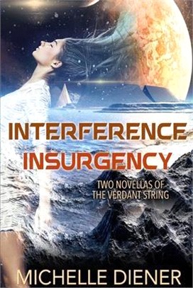 Interference & Insurgency: Two Novellas of the Verdant String