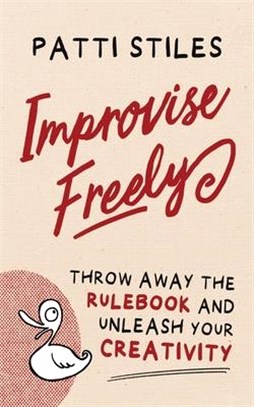 Improvise Freely: Throw away the rulebook and unleash your creativity