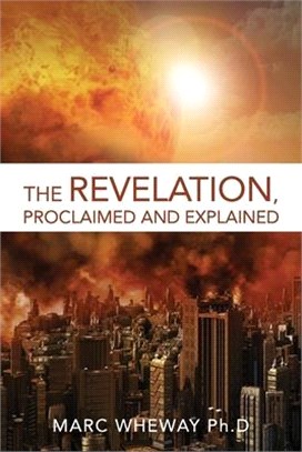 The Revelation Explained And Proclaimed