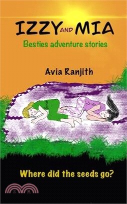 Izzy and Mia- Where did the seeds go?: Besties adventure stories