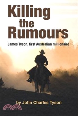 Killing the Rumors: James Tyson, first Australian millionaire