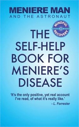 Meniere Man And The Astronaut: The Self-Help Book For Meniere's Disease