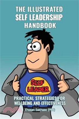The Illustrated Self Leadership Handbook: Practical strategies for wellbeing and effectiveness