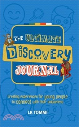 The Ultimate Discovery Journal: A Self-Discovery Guided Journal for Children to build Resilience and Connect with their Uniqueness