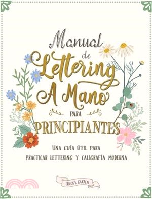 Manual de lettering a mano para principiantes: Una guía útil para practicar lettering y caligrafía moderna
