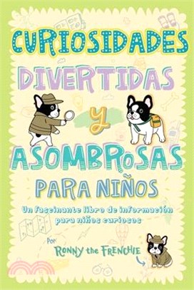 Curiosidades divertidas y asombrosas para niños: Un fascinante libro de información para niños curiosos