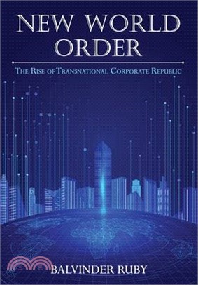 New World Order - The Rise of Transnational Corporate Republic