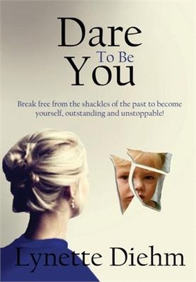 Dare to be you :break free f...