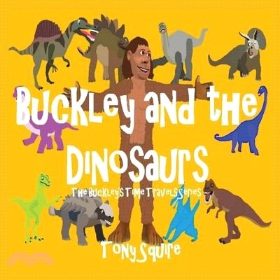 Buckley and the Dinosaurs: The Buckley's Time Travels Series