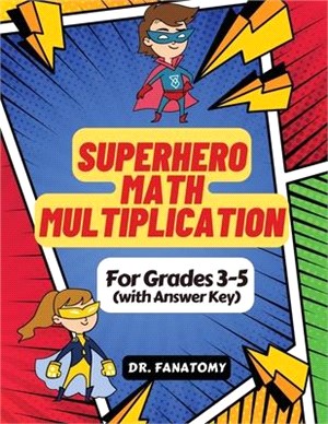 Superhero Math - Multiplication: Grades 3-5 with Answer Key