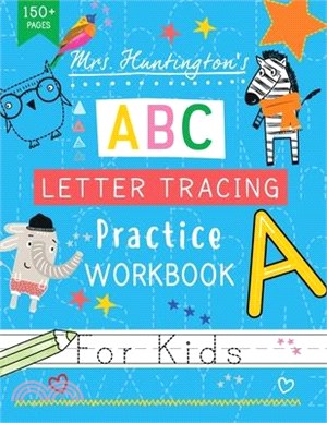 Mrs Huntington's Bumper Letter Tracing Practice Workbook for Kids: Alphabet Handwriting Book for Preschoolers Ages 3-5 150+ Pages!