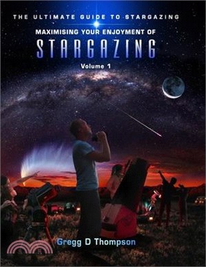 Maximising Your Enjoyment of STARGAZING - Volume 1: The Ultimate Guide to Stargazing