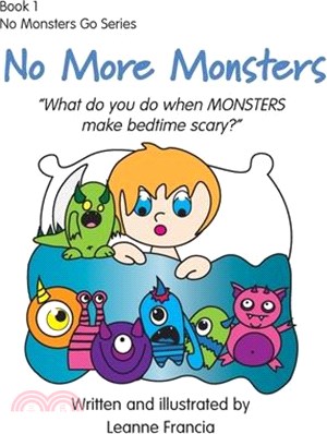 No More Monsters: What do you do when MONSTERS make bedtime scary?