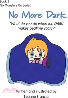 No More Dark: What do you do when the DARK makes bedtime scary?