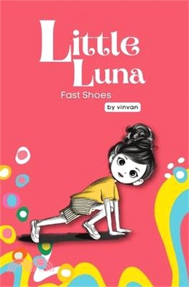 Fast Shoes: Book 4 - Little Luna Series (Beginning Chapter Books, Funny Books for Kids, Kids Book Series): A tiny funny story that