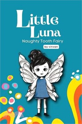 Naughty Tooth Fairy: Book 2 - Little Luna Series (Beginning Chapter Books, Funny Books for Kids, Kids Book Series): A tiny funny story that