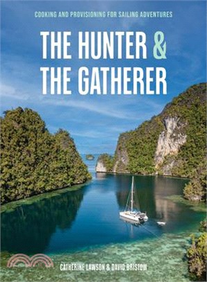 The Hunter & the Gatherer: Cooking and Provisioning for Sailing Adventures