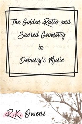 The Golden Ratio and Sacred Geometry in Debussy's Music