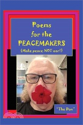 Poems for the PEACEMAKERS-Make Peace NOT War!