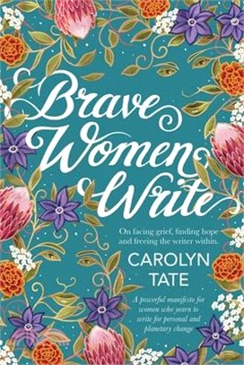 Brave Women Write: On facing grief, finding hope and freeing the writer within.