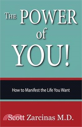 The Power of YOU!: How to Manifest the Life You Want
