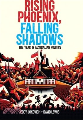 Rising Phoenix, Falling Shadows: The year in Australian politics