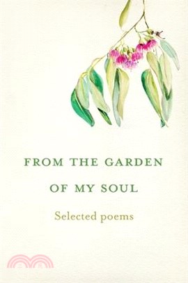 From the garden of my soul: Selected poems