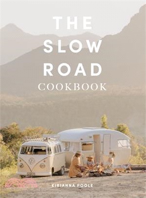 The Slow Road Cookbook: Camp Cooking for Family Adventures
