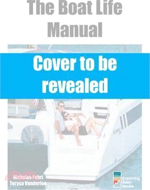 The Boat Life Manual: How to Make Your Dreams of a Life Afloat a Reality