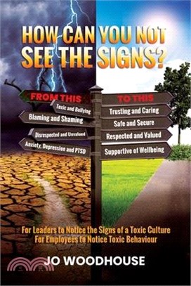 How can you not see the signs?: For Leaders to Notice the Signs of a Toxic Culture For Employees to Notice Toxic Behaviour