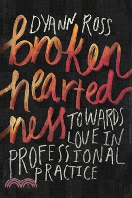 Broken-heartedness: Towards love in professional practice