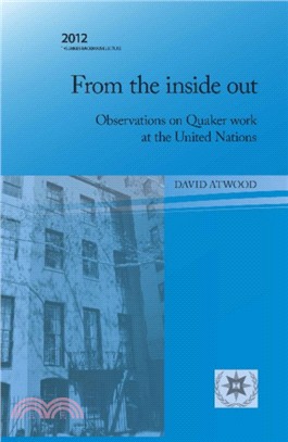 From the Inside Out：Observations on Quaker Work at the United Nations