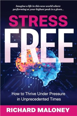 Stress Free：How to Thrive Under Pressure in Unprecedented Times