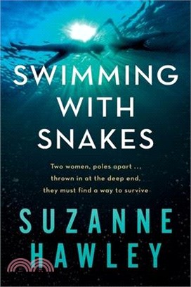 Swimming with Snakes: Two women, poles apart...thrown in at the deep end, they must fight to survive