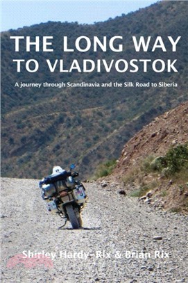 The Long Way to Vladivostok：A journey through Scandinavia and the Silk Road to Siberia