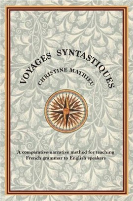 Voyages Syntastiques：A comparative-narrative method for teaching French grammar to English speakers