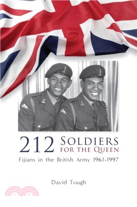 212 Soldiers for the Queen：Fijians in the British Army 1961-1997