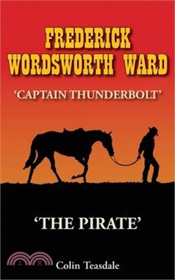 Frederick Wordsworth Ward: Captain Thunderbolt - The Pirate