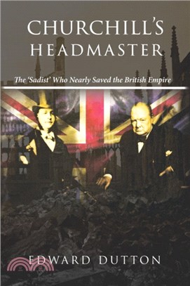 Churchill's Headmaster：The 'Sadist' Who Nearly Saved the British Empire