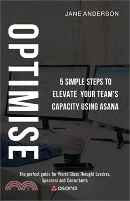 Optimise: 7 Simple Steps to Elevate Your Team's Capacity Using Asana