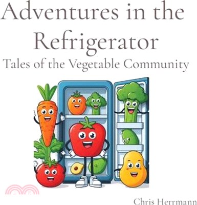 Adventures in the Refrigerator: Tales of the Vegetable Community