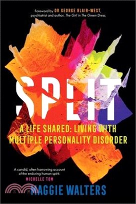 Split: a life shared: living with Multiple Personality Disorder