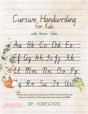 Cursive Handwriting for Kids with Aesop's Fables: Simple italics copywork to help your child write beautifully and improve their vocabulary while enjo