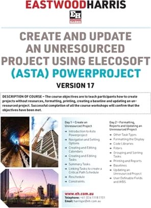 Create and Update an Unresourced Project using Elecosoft (Asta) Powerproject Version 17: 2-day training course handout and student workshops