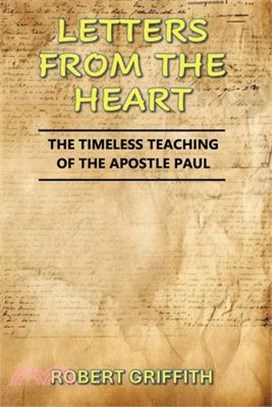 Letters from the Heart: The Timeless Teaching of the Apostle Paul