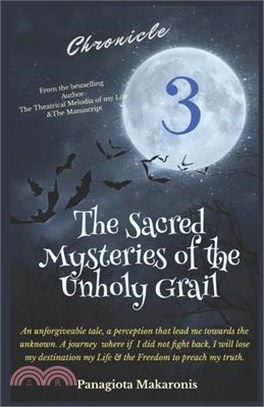 The Sacred Mysteries Of the Unholy Grail: Chronicle 3